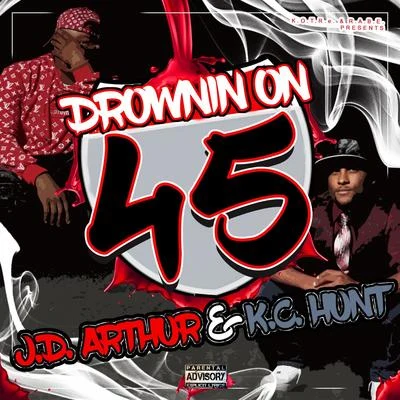 K.C. Hunt/J.D. Arthur Drowning On 45