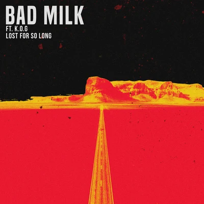 Bad Milk Lost for So Long