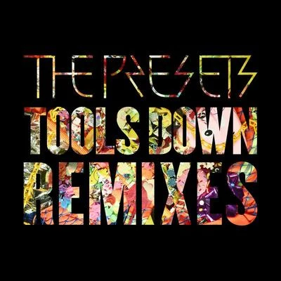 The Presets Tools Down (Remixes)