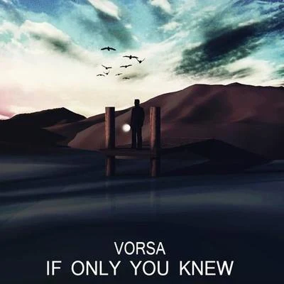 Vorsa If Only You Knew