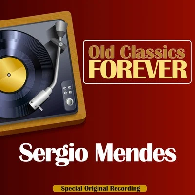 Sergio Mendes Old Classics Forever (Special Original Recording)