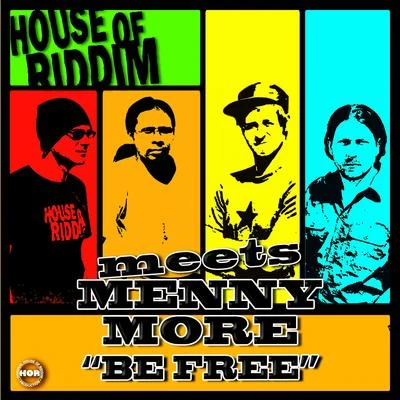 House of riddim/Menny More Be Free