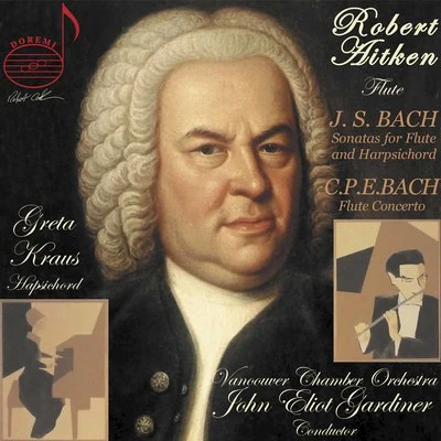 Robert Aitken/CBC Vancouver Chamber Orchestra/John Eliot Gardiner/Greta Kraus J.S. Bach: Flute Sonatas - C.P.E. Bach: Flute Concerto