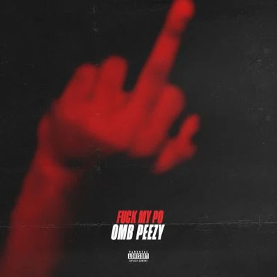 OMB Peezy Fuck My P.O.