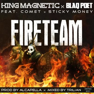 Blaq Poet/King Magnetic Fireteam (feat. Comet & Sticky Money)