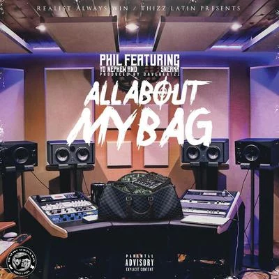 Phil All About My Bag (feat. Yo Nephew & Sneakk)