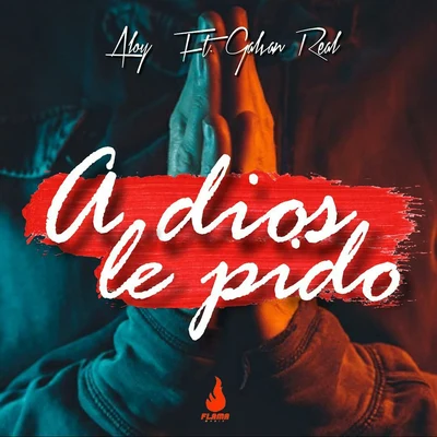 Galvan Real/Aloy A Dios Le Pido