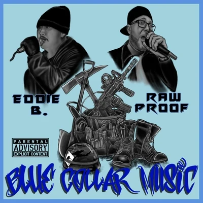 Raw Proof/Eddie B. Blue Collar Music