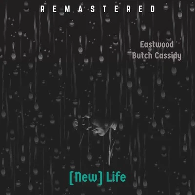 Butch Cassidy/Eastwood New Life (Remastered)