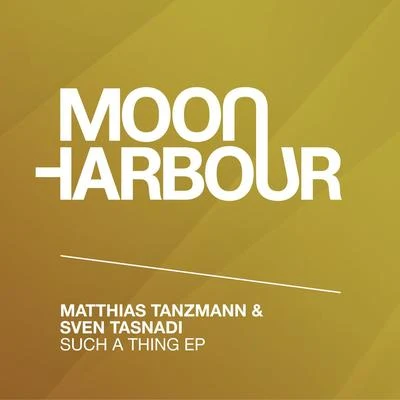 Sven Tasnadi/Matthias Tanzmann Such a Thing EP