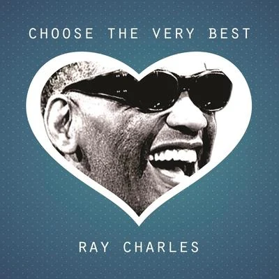 Ray Charles Choose The Very Best