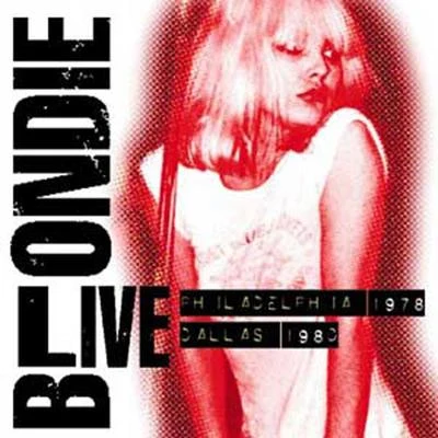 Blondie Live: Philadelphia 1978Dallas 1980 (Live)