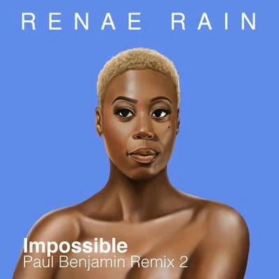 Renae Rain Impossible (Paul Benjamin Remix 2)