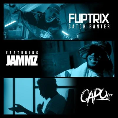 Jammz/Fliptrix/Capo Lee Catch Banter