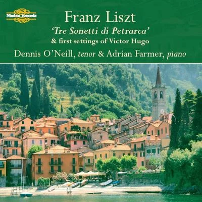 Dennis ONeill Liszt: Tre Sonetti Di Petrarca And Other Songs