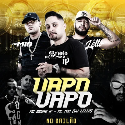 Mc Bruno IP/Dj Lello Vapo Vapo no Bailão (feat. MC M10)