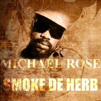 Michael Rose Smoke De Herb