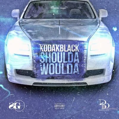 Kodak Black Shoulda Woulda - Single