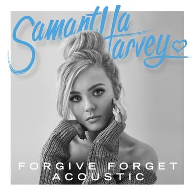 Samantha Harvey Forgive Forget (Acoustic)