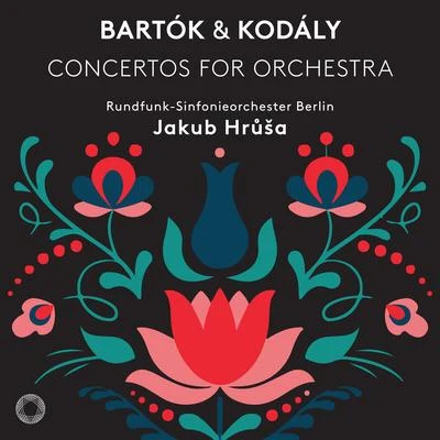 Rundfunk-Sinfonieorchester Berlin Bartók & Kodály: Concertos for Orchestra