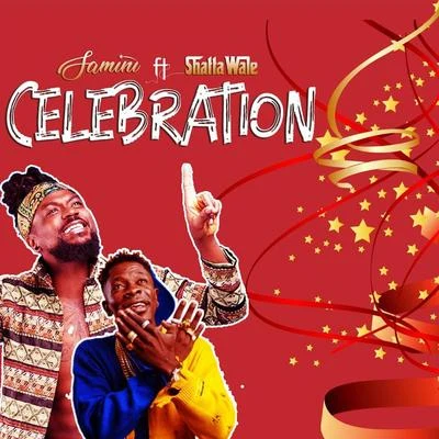 Shatta Wale/Samini Celebration (feat. Shatta Wale)