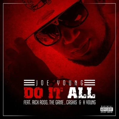 Joe Young Do It All (feat. Rick Ross, Cashis, The Game & K. Young) - Single