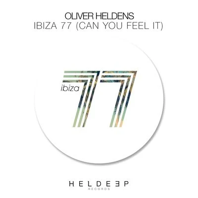 Oliver Heldens Ibiza 77 (Can You Feel It)