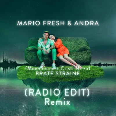 Andra/Mario Fresh Brate Straine (MoonSound & Cristi Nitzu Remix)