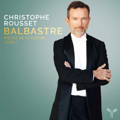 Christophe Rousset Balbastre: Pièces de Clavecin, Livre I