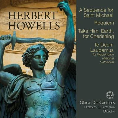 Elizabeth C. Patterson/Phoenix Marcella Catlin/Kathy Schuman/Richard Cragg/Aurelius Clemens Prudentius/Amanda Dawn Ortolani Herbert Howells: A Sequence for Saint Michael & Other Works