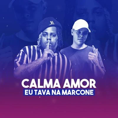 Mc Kitinho/DJ TH Calma Amor, Eu Tava Na Marcone