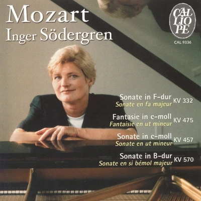 Inger Sodergren Mozart: Sonates pour piano, K. 332, K. 457, K. 570 & Fantaisie K. 475