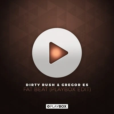 Dirty Rush &amp; Gregor Es Fat Beat (Playbox Edit)