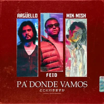 Argüello/Mik Mish/Feid Pa Donde Vamos