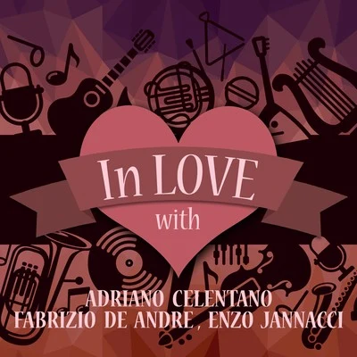 Fabrizio De André/Adriano Celentano/Enzo Jannacci In Love with Adriano Celentano, Fabrizio De Andre, Enzo Jannacci