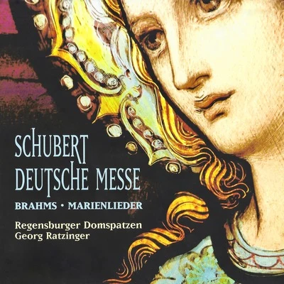 Münchner Philharmoniker/Münchner Rundfunksinfonieorchester/Münchner Rundfunkorchester/Regensburger Domspatzen/Georg Ratzinger/Philharmonisches Orchester Augsburg Schubert: Deutsche Messe - Brahms: Marienlieder