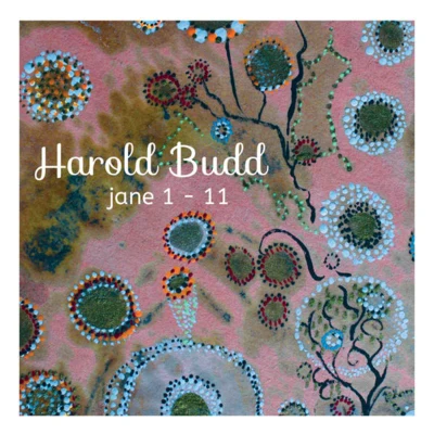 Harold Budd Jane 1-11