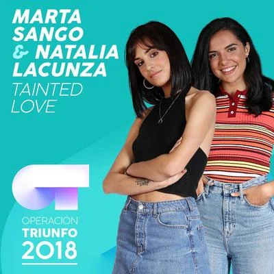 Natalia Lacunza/Marta Sango Tainted Love (Operación Triunfo 2018)