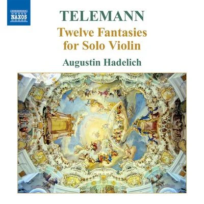 Augustin Hadelich TELEMANN, G.P.: 12 Fantasies for Solo Violin (Hadelich)