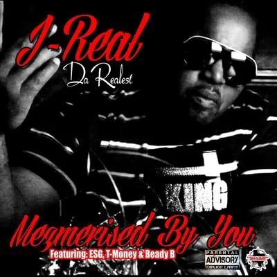 E.S.G./J Real/T Money/Beady B Mezmerised By You (feat. ESG, T-Money & Beady B)