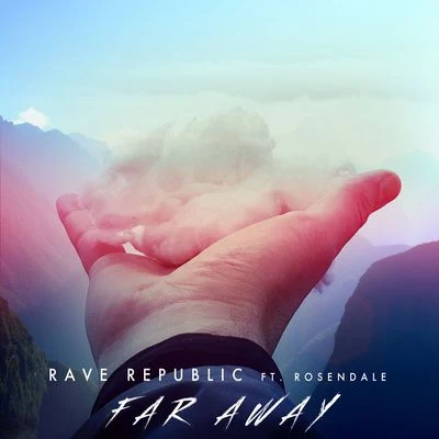 Rosendale/Rave Republic Far Away (feat. Rosendale)