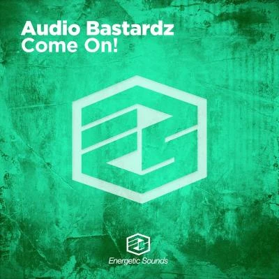 Audio Bastardz Come On!