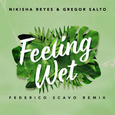 Nikisha Reyes/Gregor Salto Feeling Wet (Federico Scavo Remix)