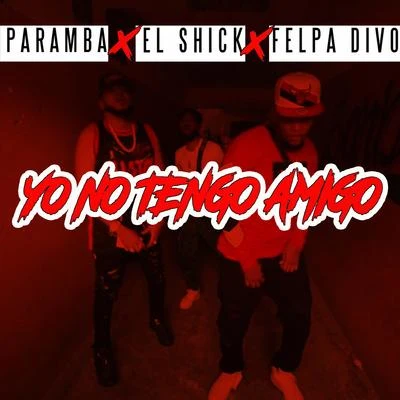 Paramba/El Shick/Felpa Divo Yo No Tengo Amigo