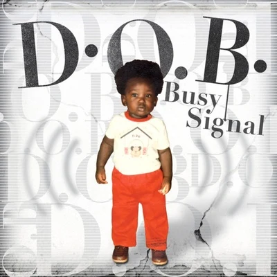 Busy Signal D.O.B.