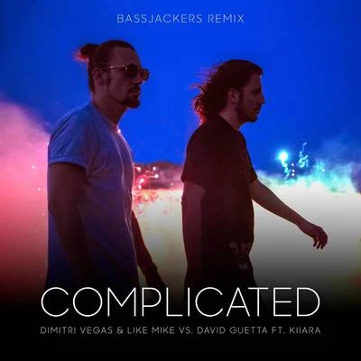 Bassjackers/Kiiara/David Guetta/Dimitri Vegas & Like Mike Complicated (Bassjackers Remix)