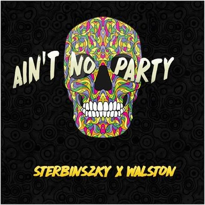 Sterbinszky Aint no party