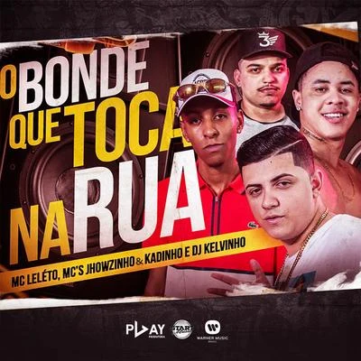 MC Leleto/DJ Kelvinho/MC Jhowzinho e MC Kadinho O bonde que toca na rua