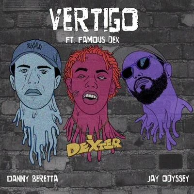 Jay Odyssey/Danny Beretta/Famous Dex Vertigo (feat. Famous Dex)