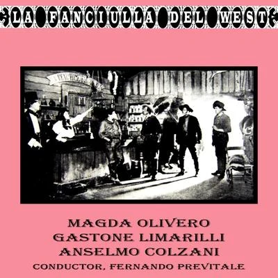 Magda Olivero/Armando Benzi/Emilio Savoldi/Bruno Tessari/Giusi Gerbino/Anselmo Colzani La Fanciulla Del West